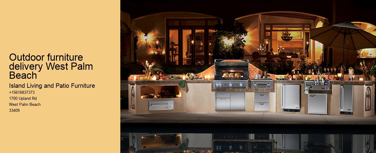 Outdoor furniture delivery West Palm Beach